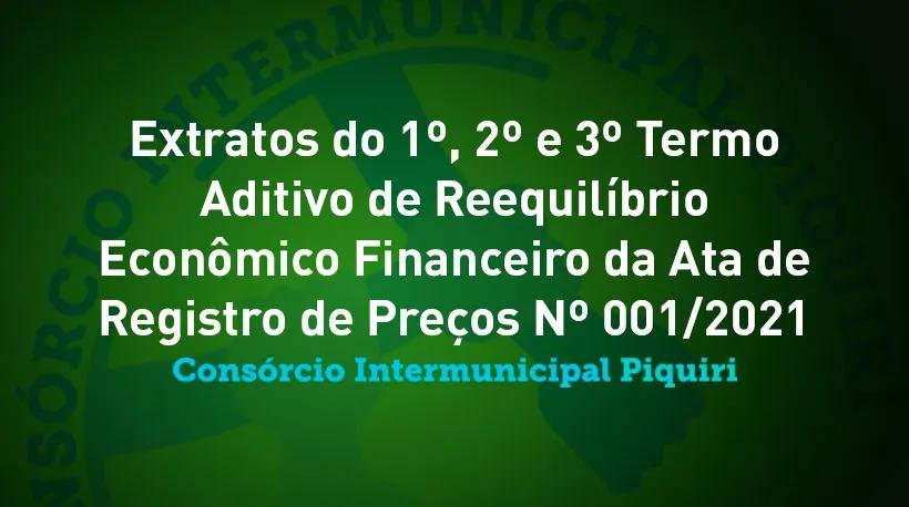 Extratos do 1º, 2º e 3º Termo Aditivo de Reequilíbrio Econômico Financeiro da Ata de Registro de Preços Nº 001/2021